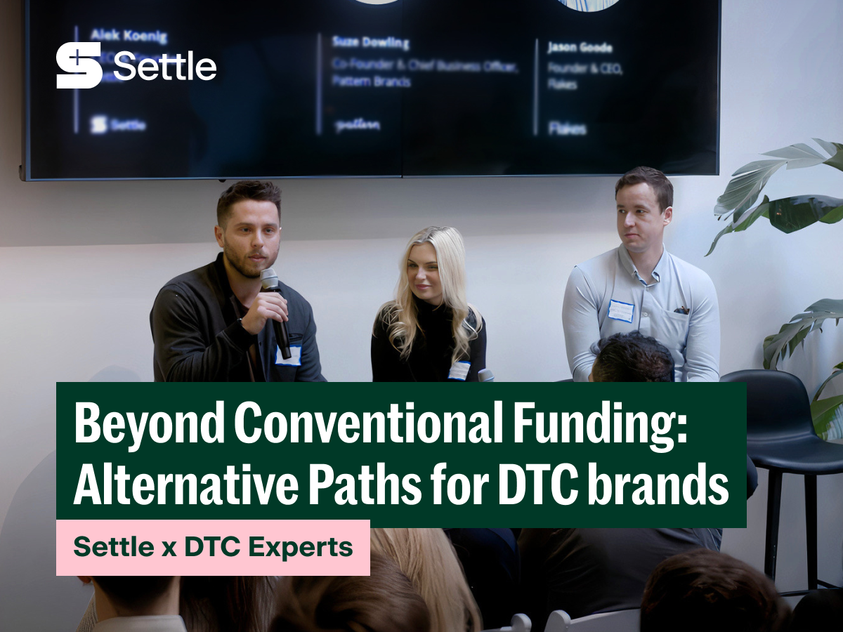 Settle x DTC Experts: Beyond Conventional Funding - Alternative Paths for DTC Brands